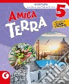 Amica terra antropologico. Per la 5ª classe elementare. Con e-book. Con espansione online. Vol. 2 libro