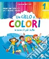 Cielo a colori. Per le classi 1ª, 2ª e 3ª della Scuola elementare. Con e-book. Con espansione online (Un) libro di De Rossi Francesco