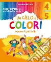 Cielo a colori. Per le classi 4ª e 5ª della Scuola elementare. Con e-book. Con espansione online (Un) libro