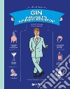 Gin. Manuale per aspiranti intenditori. Guida illustrata per appassionati libro