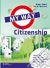My way to citizenship. Per la Scuola media. Con e-book. Con espansione online libro