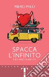 Spacca l'infinito. Il romanzo di una vita libro