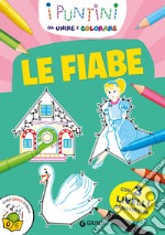 Le fiabe. I puntini da unire e colorare. Ediz. a colori libro