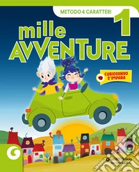 Mille avventure. 4 caratteri. Per la 1ª classe elementare. Con e-book. Con espansione online. Vol. 1 libro
