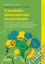 Il modello dimensionale in psicologia. Sostituire le categorie diagnostiche con un'alternativa maggiormente basata sulla scienza e meno stigmatizzante