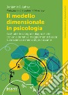 Il modello dimensionale in psicologia. Sostituire le categorie diagnostiche con un'alternativa maggiormente basata sulla scienza e meno stigmatizzante libro