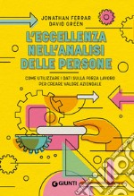 L'eccellenza nell'analisi delle persone. Come utilizzare i dati sulla forza lavoro per creare valore aziendale