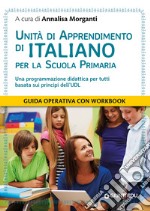 Unità di apprendimento di italiano per la scuola primaria. Una programmazione didattica per tutti basata sui principi dell'UDL libro