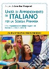 Unità di apprendimento di italiano per la scuola primaria. Una programmazione didattica per tutti basata sui principi dell'UDL libro