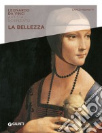 La bellezza. Leonardo Da Vinci. Artista / scienziato libro