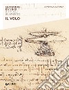 Il volo. Leonardo Da Vinci. Artista / scienziato libro di Laurenza Domenico