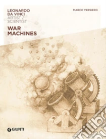 War machines. Leonardo da Vinci. Artist / scientist