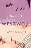 Heavy & light. Westwell. Ediz. italiana. Vol. 1 libro di Kiefer Lena