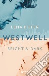 Bright & dark. Westwell. Ediz. italiana. Vol. 2 libro di Kiefer Lena