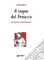 Il sogno del prosecco di Giuliano Bortolomiol