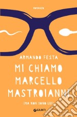 Mi chiamo Marcello Mastroianni (ma non sono lui) libro