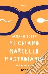 Mi chiamo Marcello Mastroianni (ma non sono lui) libro