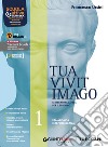 Tua vivit imago. Con Palestra esame. Per le Scuole superiori. Con e-book. Con espansione online. Vol. 1 libro di Ursini Francesco