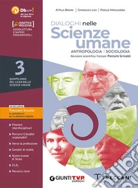 Dialoghi nelle scienze umane. Sociologia e Antropologia. Per le Scuole superiori. Con e-book. Con espansione online libro