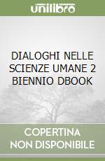 DIALOGHI NELLE SCIENZE UMANE 2 BIENNIO DBOOK libro