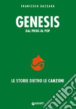 Genesis. Dal prog al pop. Le storie dietro le canzoni libro