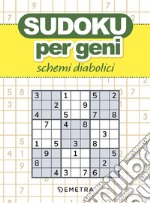 Sudoku per geni. Schemi diabolici libro