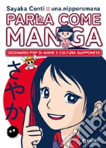 Parla come manga. Dizionario pop di anime e cultura giapponese libro