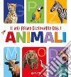 Il mio primo dizionario degli animali. Ediz. a colori libro
