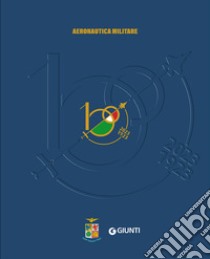 100 anni Aeronautica Militare. 1923 2023. Cofanetto Giunti Editore