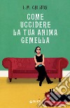 Come uccidere la tua anima gemella libro