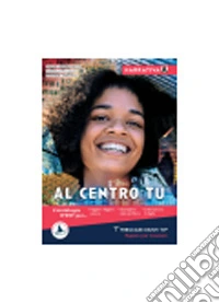 Al centro tu. Narrativa. Per le Scuole superiori. Con e-book. Con espansione online. Vol. A libro