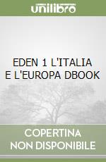 EDEN 1 L'ITALIA E L'EUROPA DBOOK libro