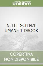 NELLE SCIENZE UMANE 1 DBOOK libro