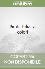 Pirati. Ediz. a colori libro