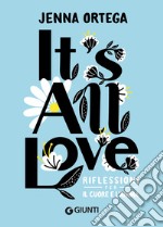 It's all love. Riflessioni per il cuore e l'anima