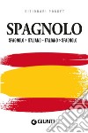 Dizionario spagnolo. Spagnolo-italiano, italiano-spagnolo libro