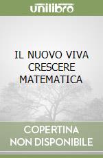 IL NUOVO VIVA CRESCERE MATEMATICA
