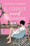 Il codice nerd dell'amore libro