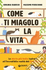 Come ti miagolo la vita. Storie di gatti che salvano umani libro