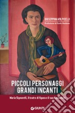 Piccoli personaggi grandi incanti. Maria Signorelli, il teatro di figura e il suo Novecento