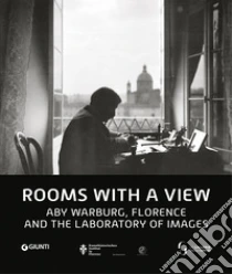 Rooms with a view. Aby Warburg. Florence and the laboratory of images