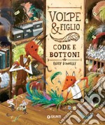 Volpe & figlio. Code e bottoni. Ediz. a colori libro