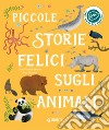 Piccole storie felici sugli animali. Ediz. a colori libro di Stewart-Sharpe Leisa