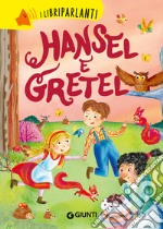 Hansel e Gretel. I libri parlanti. Ediz. a colori libro