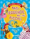 Miti e leggende per i più piccoli. Ediz. a colori libro di Prati Elisa Troiano Rosalba Lay Annalisa