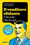 Il venditore sfidante. Il modello Challenger libro