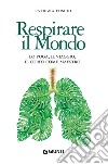 Respirare il mondo. Lo yoga, il viaggio, il corpo come maestro libro