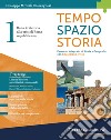 Tempo spazio storia. Per le Scuole superiori. Con e-book. Con espansione online. Vol. 1: Dalla Preistoria alla crisi di Roma repubblicana libro