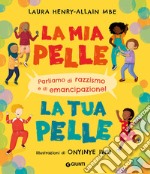 La mia pelle, la tua pelle. Parliamo di razzismo e di emancipazione. Ediz. a colori