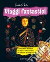 Viaggi fantastici. Scratch & relax. Con bastoncino di bambu libro